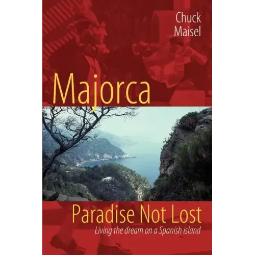 Majorca, Paradise Not Lost: Living the Dream on a Spanish Island