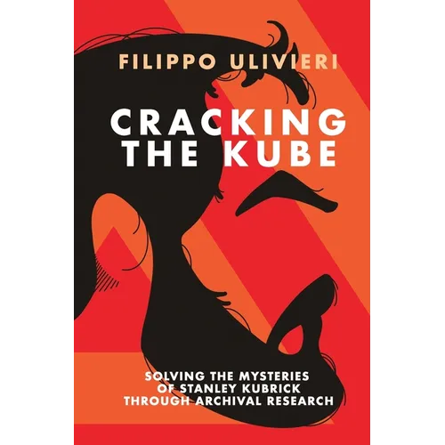 Cracking the Kube: Solving the mysteries of Stanley Kubrick through archival research