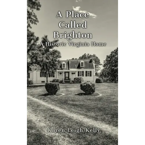 A Place Called Brighton: A Historic Virginia Home