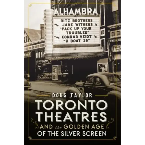 Toronto Theatres and the Golden Age of the Silver Screen
