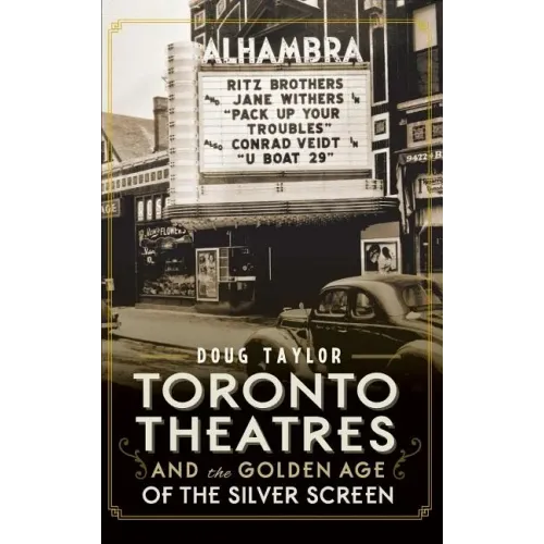 Toronto Theatres and the Golden Age of the Silver Screen
