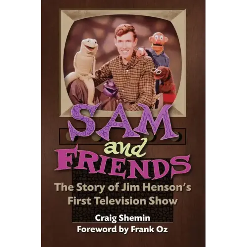 Sam and Friends - The Story of Jim Henson's First Television Show