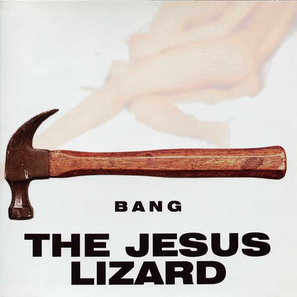 JESUS LIZARD, THE – Bang CD