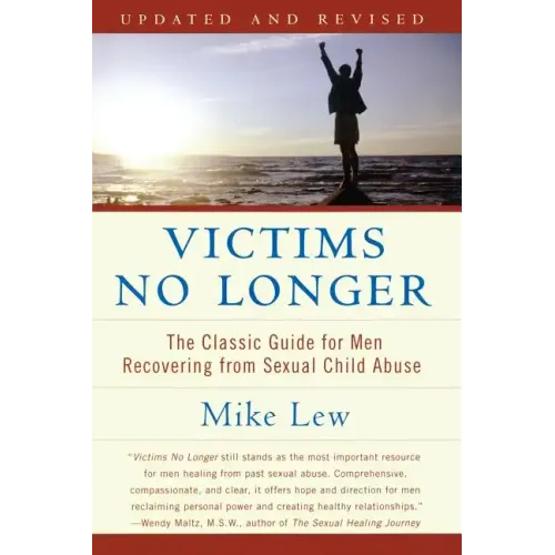 Victims No Longer (Second Edition): The Classic Guide for Men Recovering from Sexual Child Abuse