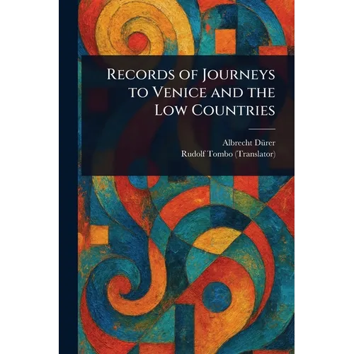 Records of Journeys to Venice and the Low Countries
