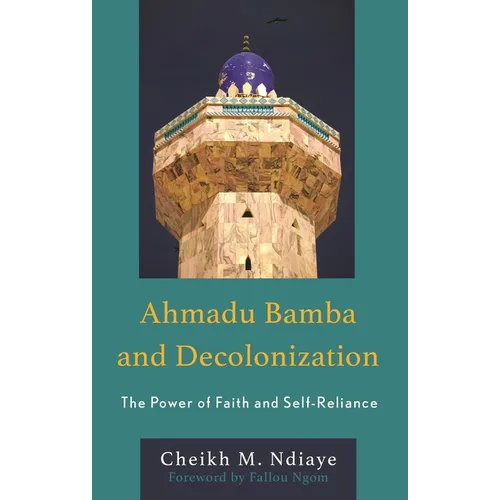 Ahmadu Bamba and Decolonization: The Power of Faith and Self-Reliance