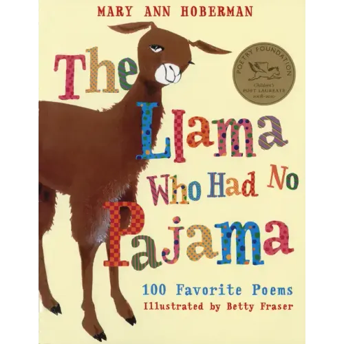 The Llama Who Had No Pajama: 100 Favorite Poems