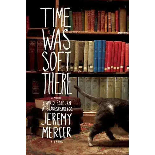 Time Was Soft There: A Paris Sojourn at Shakespeare & Co.