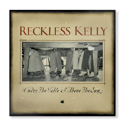 Reckless Kelly - Under The Table and Above The Sun (20th Anniversary) - LP (Black) Vinyl Record