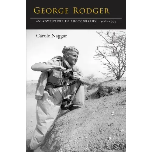 George Rodger: An Adventure in Photography, 1908-1995