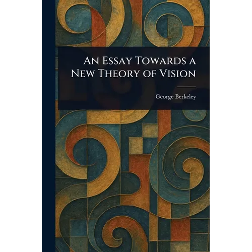 An Essay Towards a New Theory of Vision