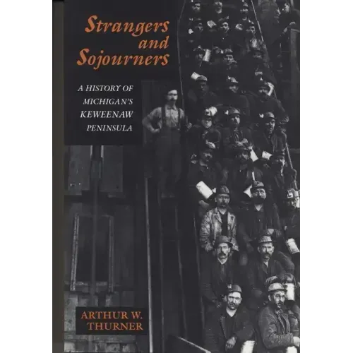 Strangers and Sojourners: A History of Michigan's Keweenaw Peninsula