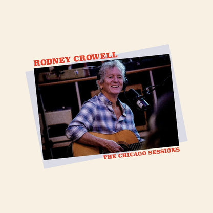Rodney Crowell – The Chicago Sessions Music CD