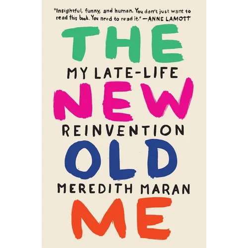 The New Old Me: My Late-Life Reinvention