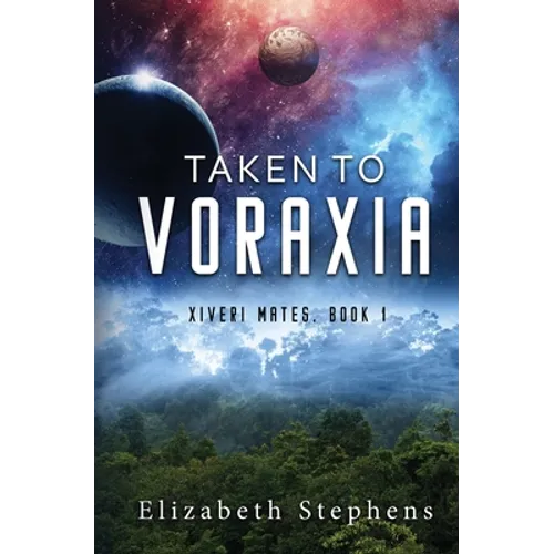 Taken to Voraxia: a SciFi Alien Romance (Xiveri Mates Book 1)