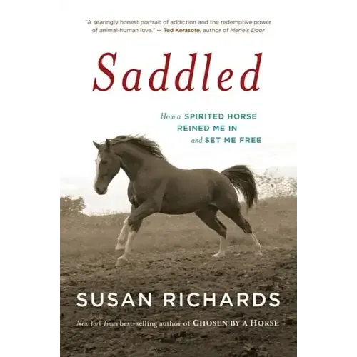 Saddled: How a Spirited Horse Reined Me in and Set Me Free