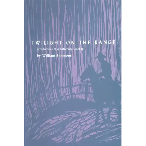 Twilight on the Range: Recollections of a Latterday Cowboy