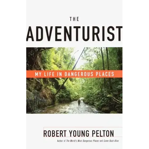 The Adventurist: My Life in Dangerous Places