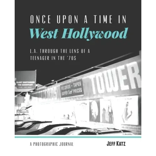 Once Upon a Time in West Hollywood: L.A. Through the Lens of a Teenager in the '70s
