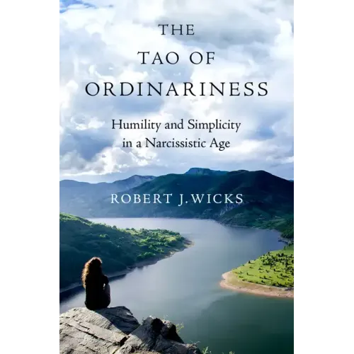 The Tao of Ordinariness: Humility and Simplicity in a Narcissistic Age