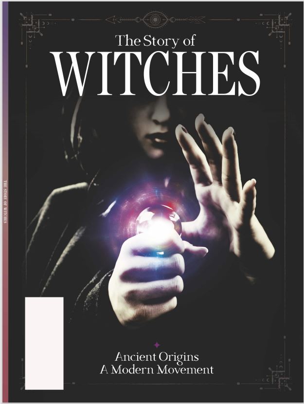 Witches - The Full Story: Why Were they Persecuted, Prejudiced and Sometimes Killed? How Witchcraft Survived, Evolved & Even Flourished!