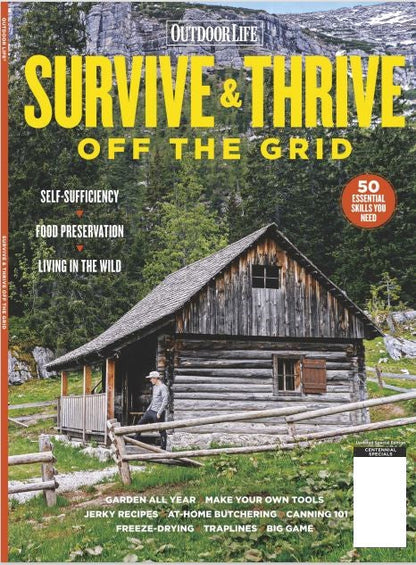 Outdoor Life - Survive & Thrive Off The Grid: 50 Essential Skills You Need, Self-Sufficiency, Food Preservation, Living In The Wild, At-Home Butchering, Canning 101, Freeze-Drying, Make Your Own Tools