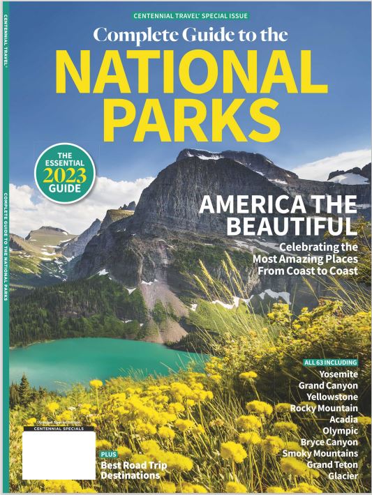 Complete Guide to the National Parks - 2023 Travel Guide, All 63 Parks: Yosemite, Grand Canyon, Yellowstone, Rocky Mountain, Acadia, Olympic, Bryce Canyon, Smoky Mountains, Grand Teton, Glacier