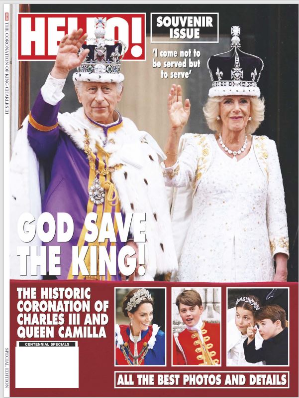 HELLO! - King Charles III Coronation Souvenir Issue: God Save The King! Unparalleled Coverage Of Rituals, The Procession, Westminster Abbey, The Majestic Fly Past & Buckingham Palace Balcony