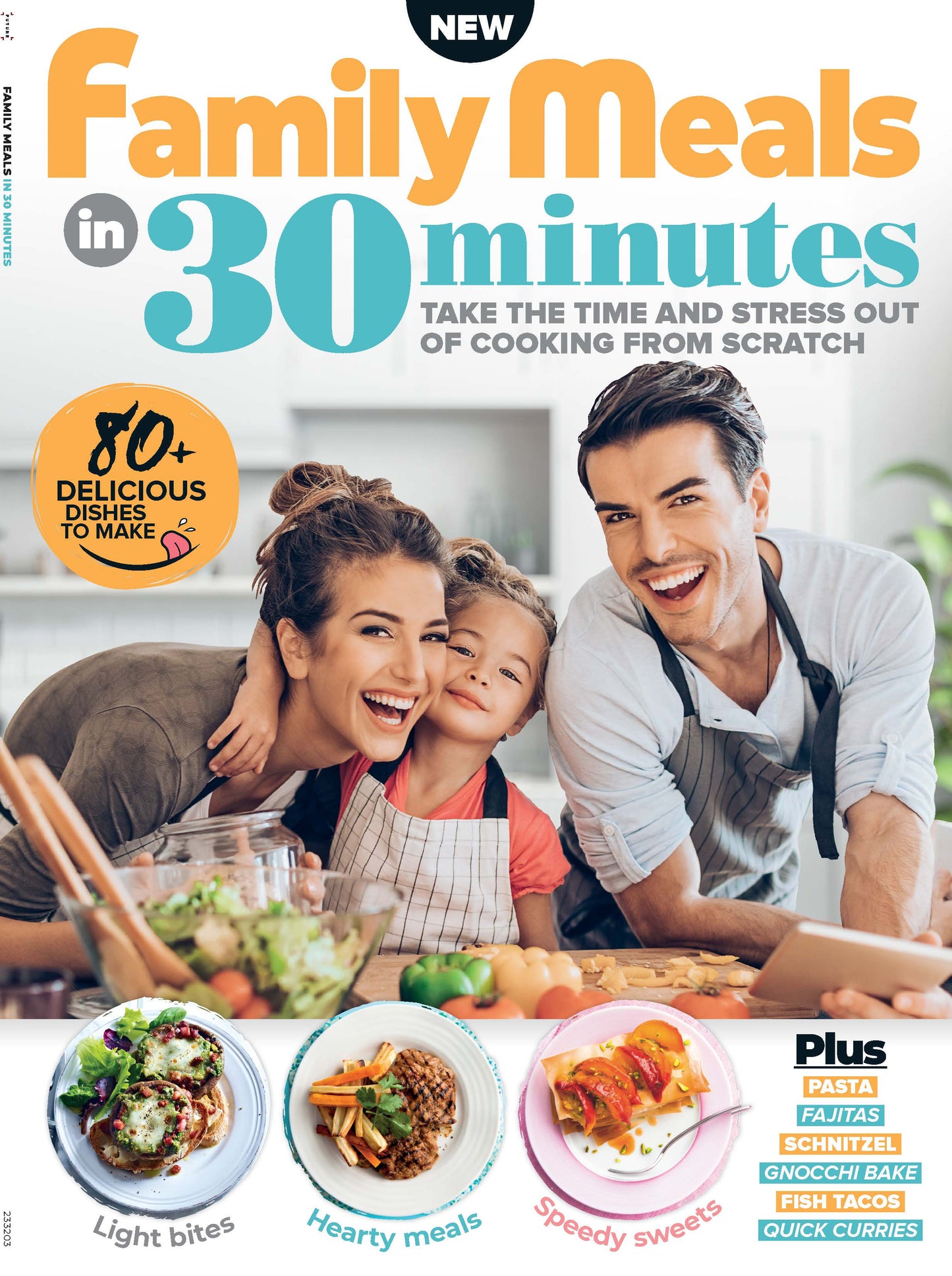 Family Meals - 30 Minutes or Less, 80+ Recipes To Take The Time & Stress Out Of Cooking From Scratch