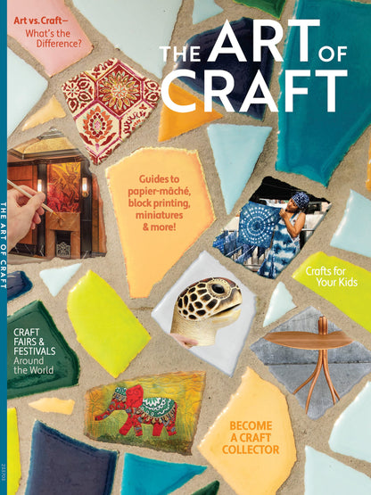 The Art of Craft - Guide To Papier-Mâché, Mosaic, Miniatures, Block Printing, Ancient To Modern, Organize Studios, Worldwide Fairs & Festivals, Kids Crafts, Collector Tips, Ceramics & Therapeutic Art!