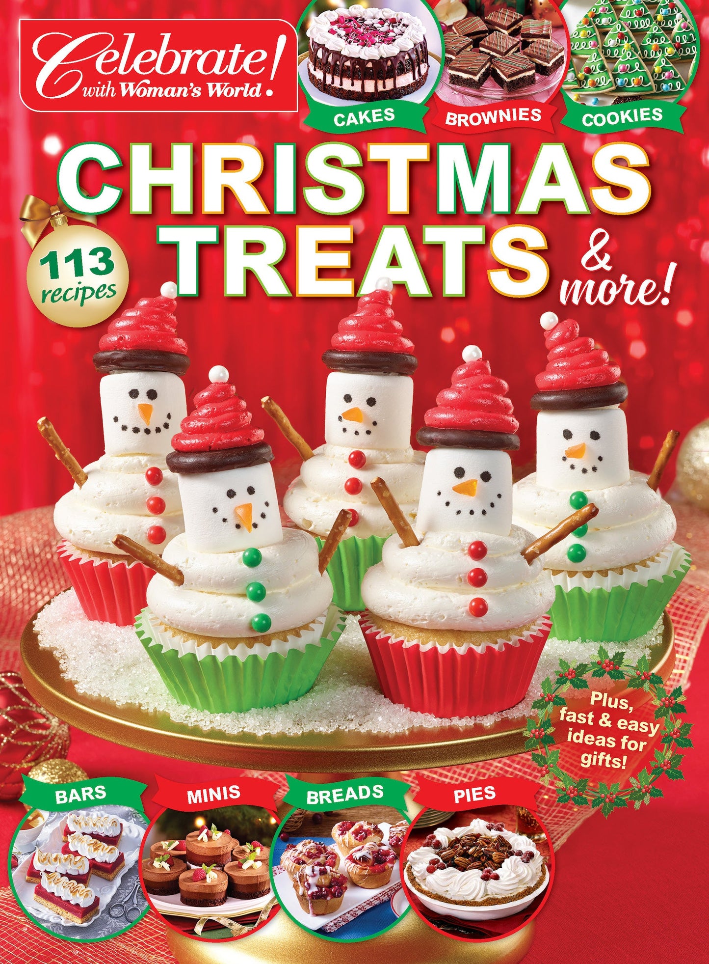 Celebrate With Woman's World - Christmas Treats & More: 113 Recipes, Festive Cakes, Brownies, Cookies, Bars, Mini Treats, Snowmen Cupcakes, Holiday Breads, Pies, Easy & Quick Gift Ideas!