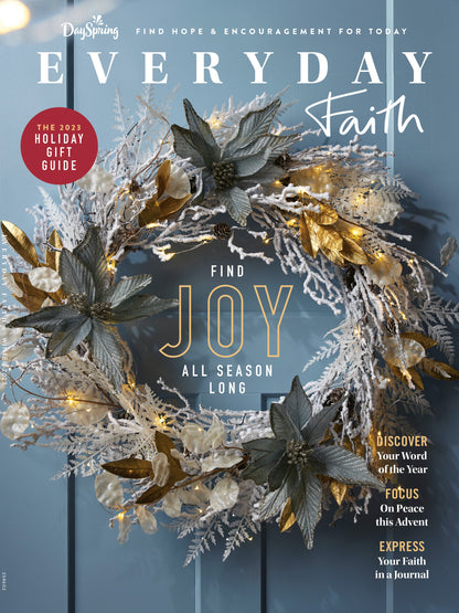 Dayspring - Everyday Faith 2023 Winter Edition: Find Joy In Advent, Christmas, New Year, Holiday Gift Guide, Presents, Faith Journal, Prayer, God's Word, Scripture, Bible Verses, Quotes & Resources!