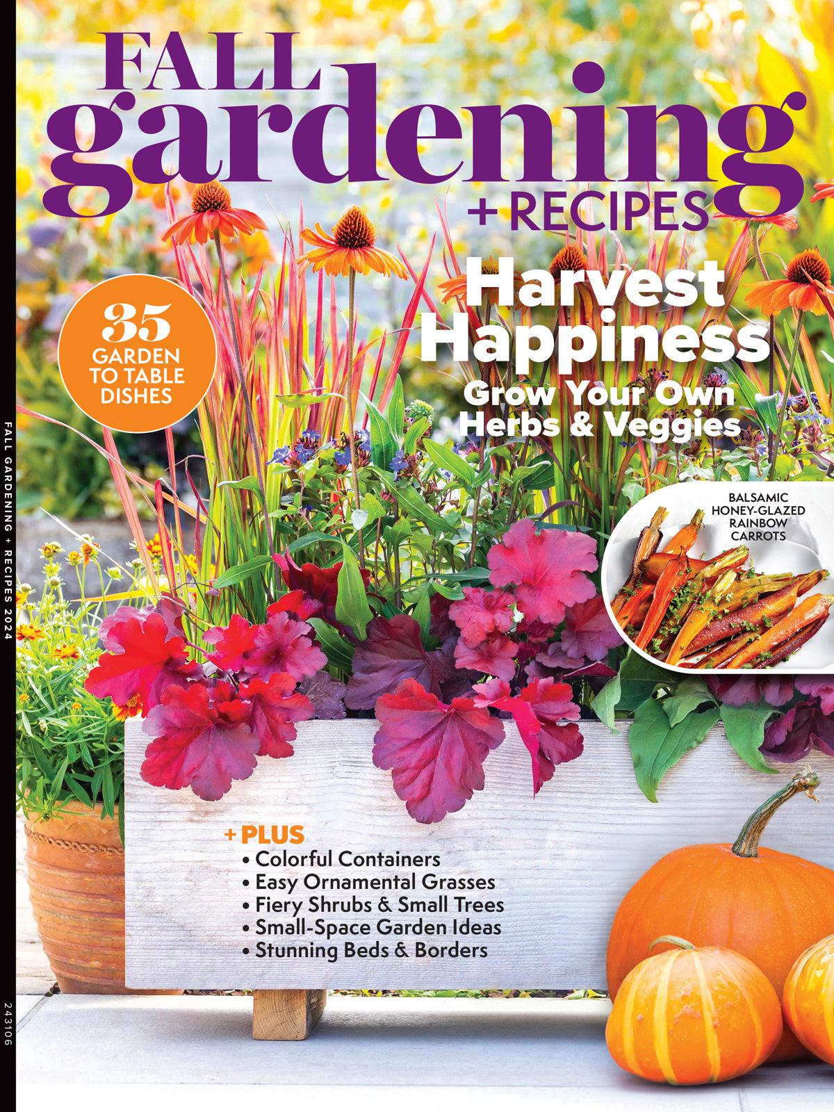 Fall Gardening + Recipes - 35 Garden To Table Dishes, Grow Your Own Veggies & Herbs, Colorful Containers, Easy Ornamental Grasses, Fiery Shrubs & Small Tress, Small-Space Garden Ideas, Borders & More!