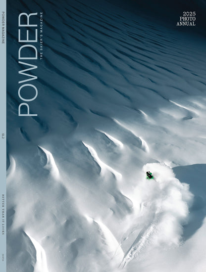 Powder: The Skier's Magazine - 2025 Photo Annual: Big Wall Skiing In Patagonia, Stunning Visuals & Epic Stories, Gritty Scenes & Inspiring Adventures From Whitefish To Alaska’s Takhinsha Mountains!
