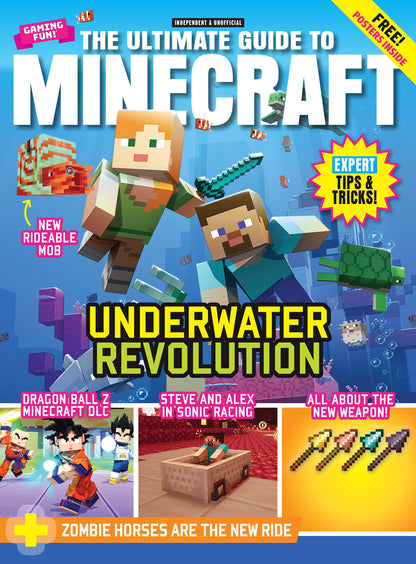 Minecraft - The Ultimate Guide: Underwater Revolution, New Weapon Secrets, Expert Tips & Tricks, Dragon Ball Z DLC, Steve & Alex In Sonic Racing Crossovers, Zombie Horses, Free Posters & More!