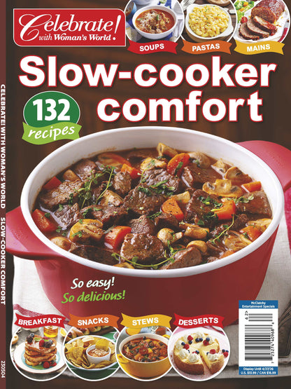 Celebrate with Woman's World - Slow-Cooker Comfort: 132 Easy & Delicious Recipes For The Whole Family, Soups, Pastas, Mains, Breakfasts, Stews, Desserts & More!