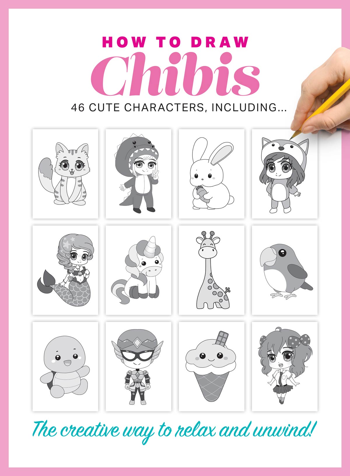 Chibis - How To Draw: 46 Step-By-Step Tutorials, 8 Bonus Chibi Coloring Pages, Easy To Follow Guides, Cute Chibi Characters & More!