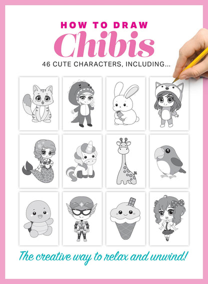 Chibis - How To Draw: 46 Step-By-Step Tutorials, 8 Bonus Chibi Coloring Pages, Easy To Follow Guides, Cute Chibi Characters & More!