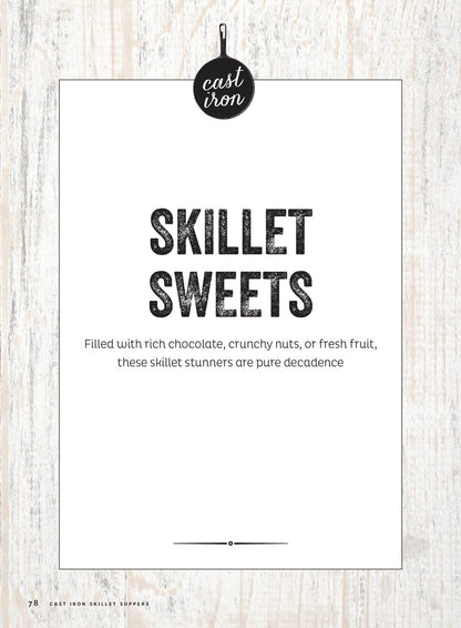 Cast Iron - Skillet Suppers - 73 Easy, Flavor-Packed Recipes & Tips For Classic Southern Suppers & Sides, Master Cast Iron Meals, One-Pan Pastas, Casseroles, Stir-& Bake Desserts & More!