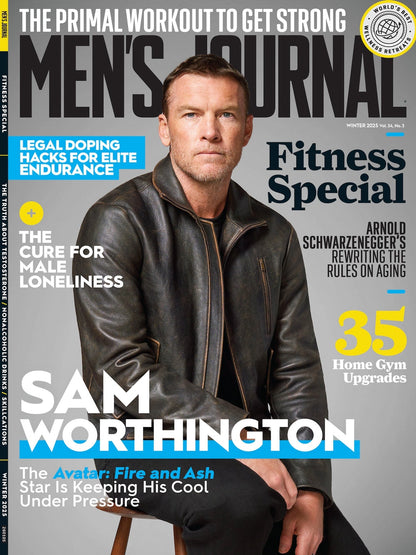 Men's Journal - Fitness Special: The Primal Workout To Get Strong, Sam Worthington Is Keeping His Cool Under Pressure, Legal Doping Hacks, The Cure For Male Loneliness, Home Gym Upgrades & More!