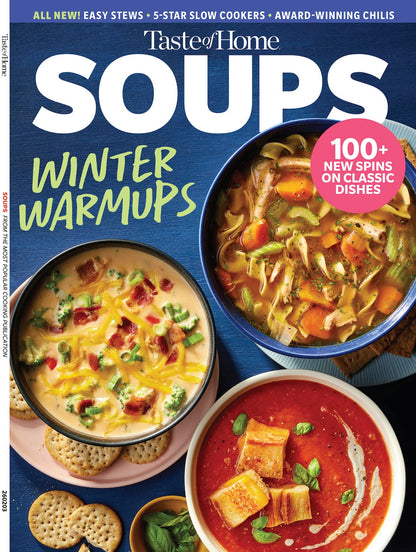 Taste of Home - Soups: Winter Warmups, 100+ New Spins On Classic Dishes, Easy, Hearty Stews, Award-Winning Chilis, 5-Star Slow Cooker Meals To Keep Your Family Warm & Cozy During The Winter & More!