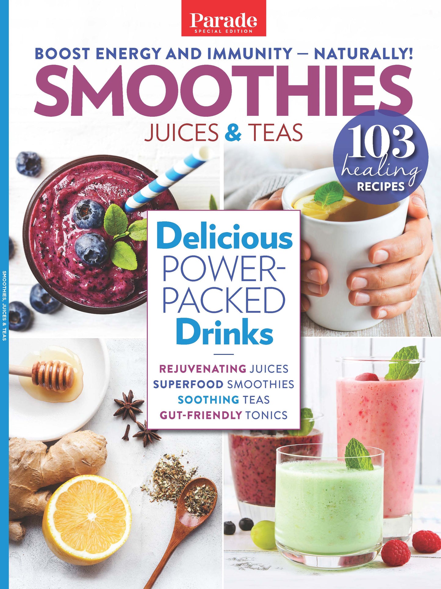 Parade Special Edition - Smoothies, Juices & Teas: Boost Energy & Immunity Naturally, 103 Healing Recipes, Delicious Power Packed Drinks, Soothing Teas, Gut-Healing Tonics, Protect Your Body & More!