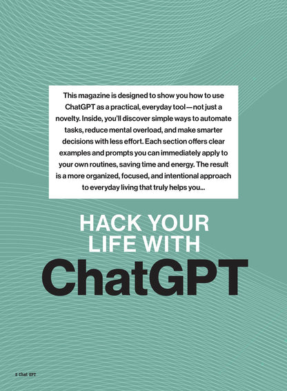 Chat GPT - How To Hack Your Life: Unlock The Full Potential Of Artificial Intelligence, Automate Tasks, Reduce Stress, Simplify Everyday Living & Daily Routines, Plan Meals, Reclaim Your Time & More!