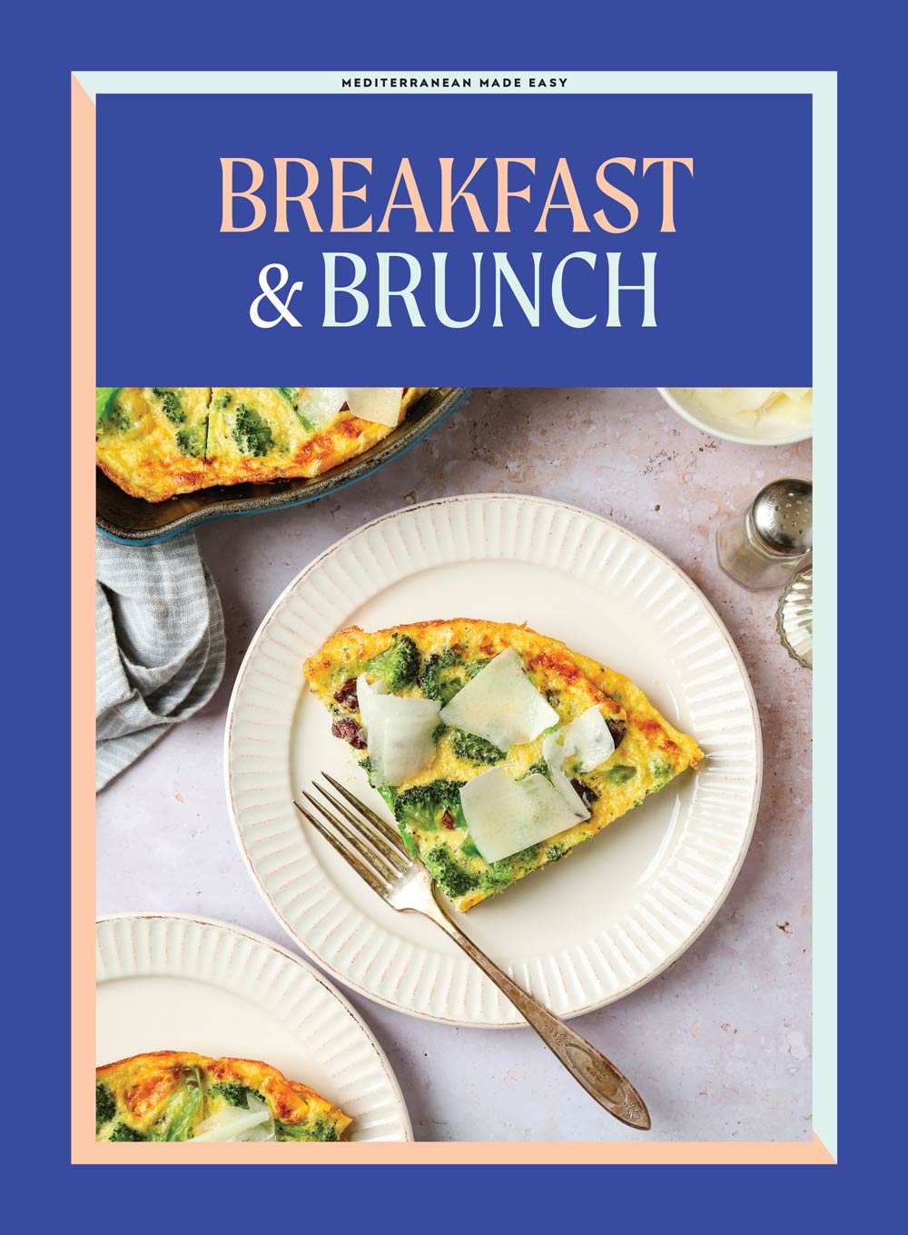 Taste Of Home - Mediterranean Made Easy: 112 Fast & Fresh Feel Good Recipes For Breakfast, Lunch & Dinner, Protein Packed Meals, Light Desserts, Side Dishes & More!