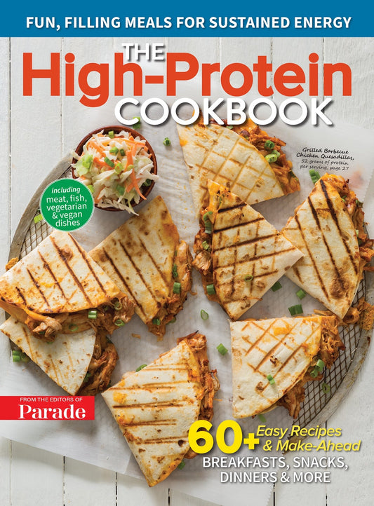 Parade - The High-Protein Cookbook: 60+ Easy & Make-Ahead Recipes, Fun, Filling Meals For Sustained Energy, Meat, Fish, Vegan, Vegetarian Dishes For