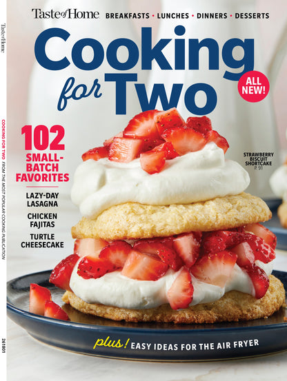 Taste of Home - Cooking For Two: 102 Small-Batch Favorites For Breakfast, Lunch, Dinner & Desserts, Easy Air Fryer Meals, Lazy-Day Lasagna, Chicken Fajitas, Strawberry Shortcake, Cheesecake & More!