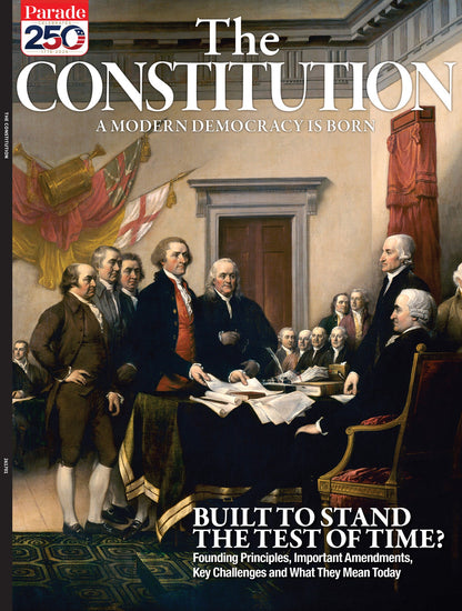 Parade - The Constitution:  A Modern Democracy Is Born, Built To Stand The Test Of Time, Founding Principles, Key Challenges & What They Mean Today, Important Amendments & More!