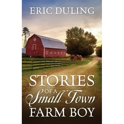Stories of a Small Town Farm Boy