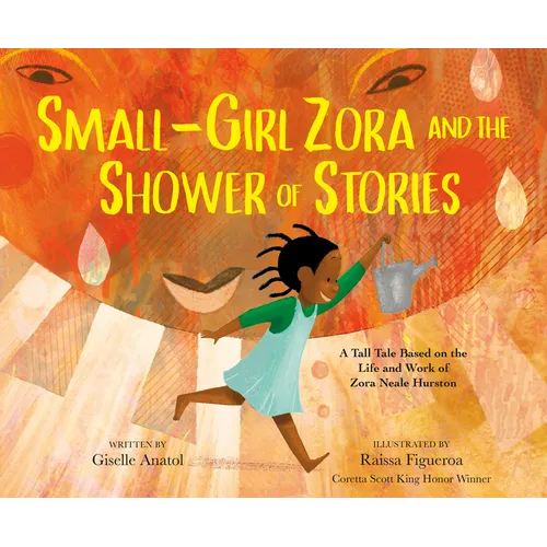 Small-Girl Zora and the Shower of Stories: A Tall Tale Based on the Life and Work of Zora Neale Hurston