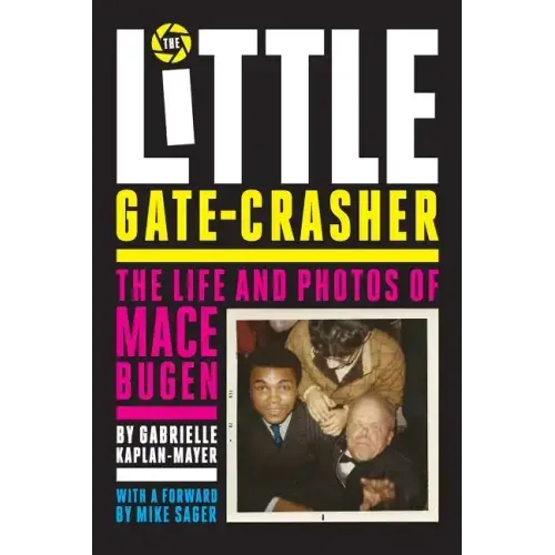 The Little Gate-Crasher: Festival Edition: The Life and Photos of Mace Bugen